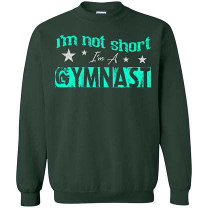 Gymnast T-shirt I_m Not Short I_m A Gymnast Forest Green