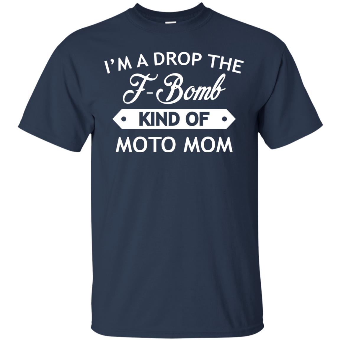 I'm A Drop The F-bomb Kind Of Moto Mom Shirt Navy