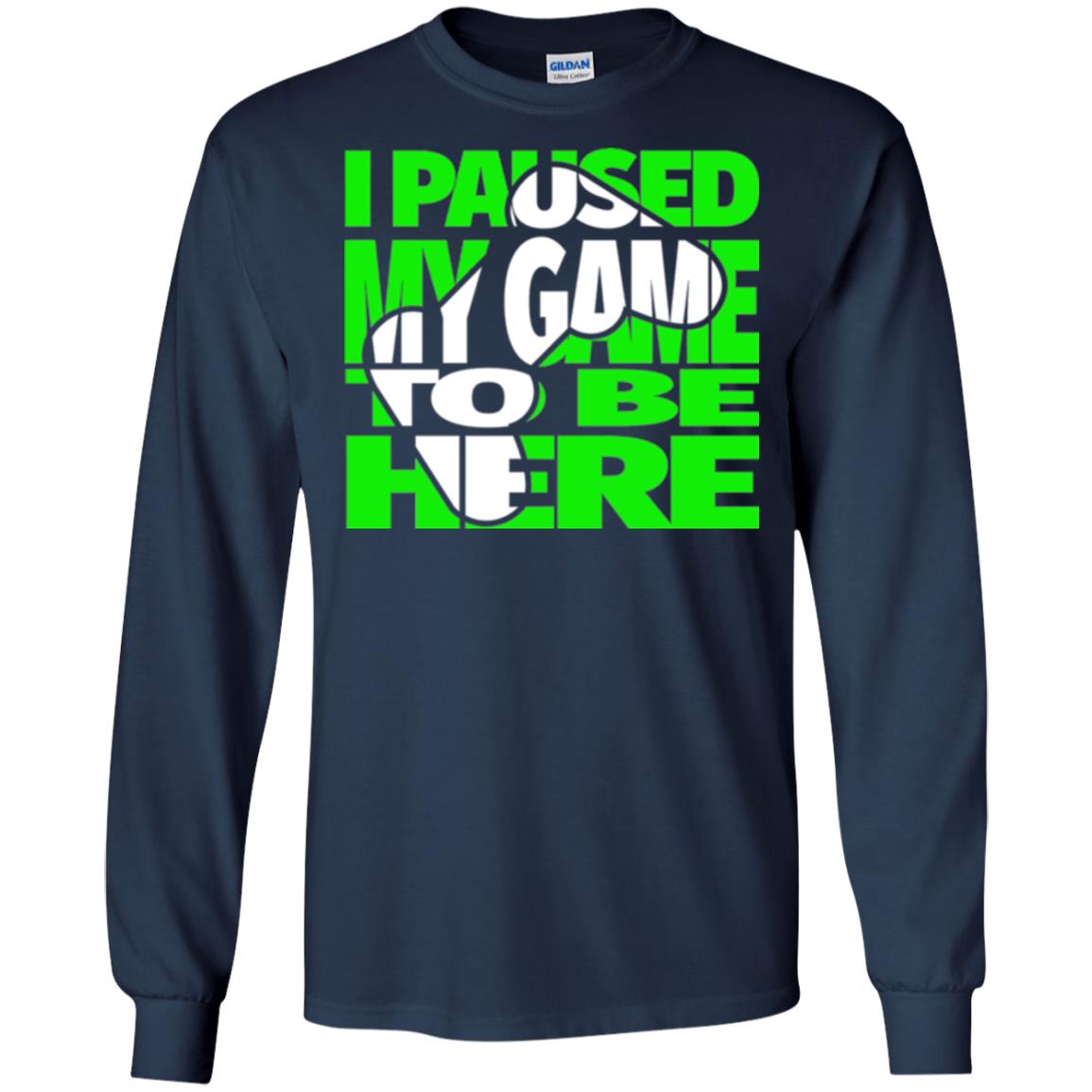 Gamer T-shirt I Paused My Game To Be Here Navy