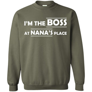 I_m The Boss At Nana_s Place Grandma Shirt For GrandkidG180 Gildan Crewneck Pullover Sweatshirt 8 oz.