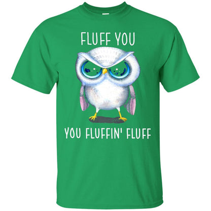 Fluff You You Fluffin_ Fluff Owl Lover T-shirt Irish Green
