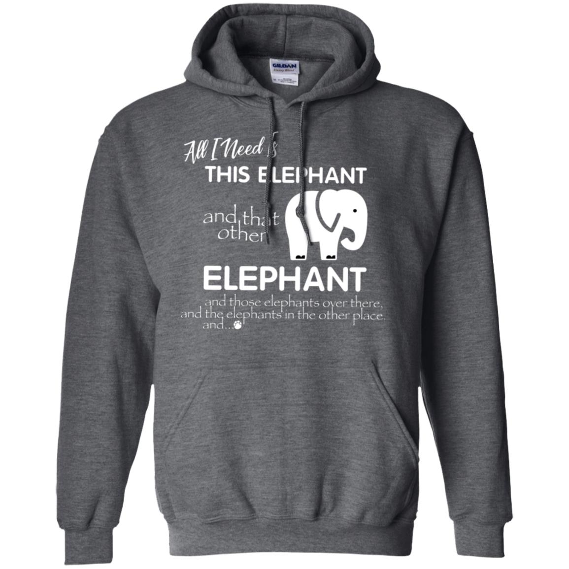 All I Need Is This Elephant And That Other Elephant Shirt For Elephant Lovers Dark Heather