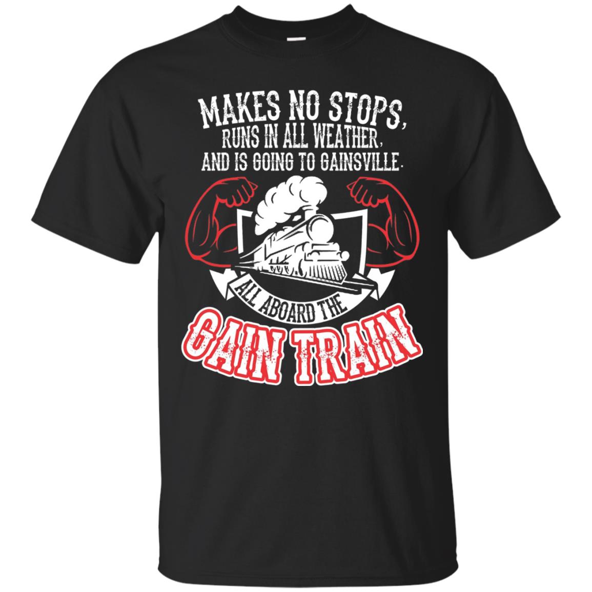Makes No Stops Runs In All Weather And Is Going To Gainsville All Aboard The Gain Train Black