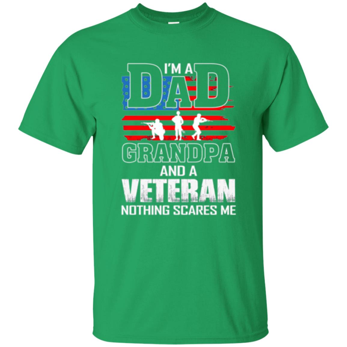 Veteran T-shirt I Am A Dad Grandpa And A Veteran Irish Green