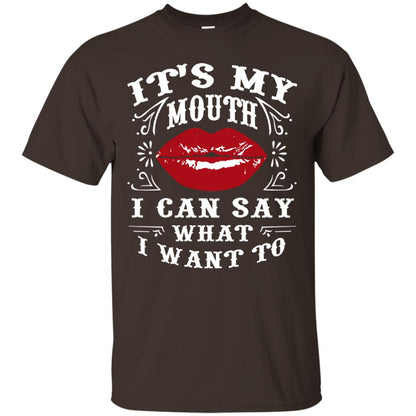 It My Mouth I Can Say What I Want To Shirt Dark Chocolate