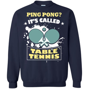 Table Tennis T-shirt Ping Pong It_s Called Table Tennis