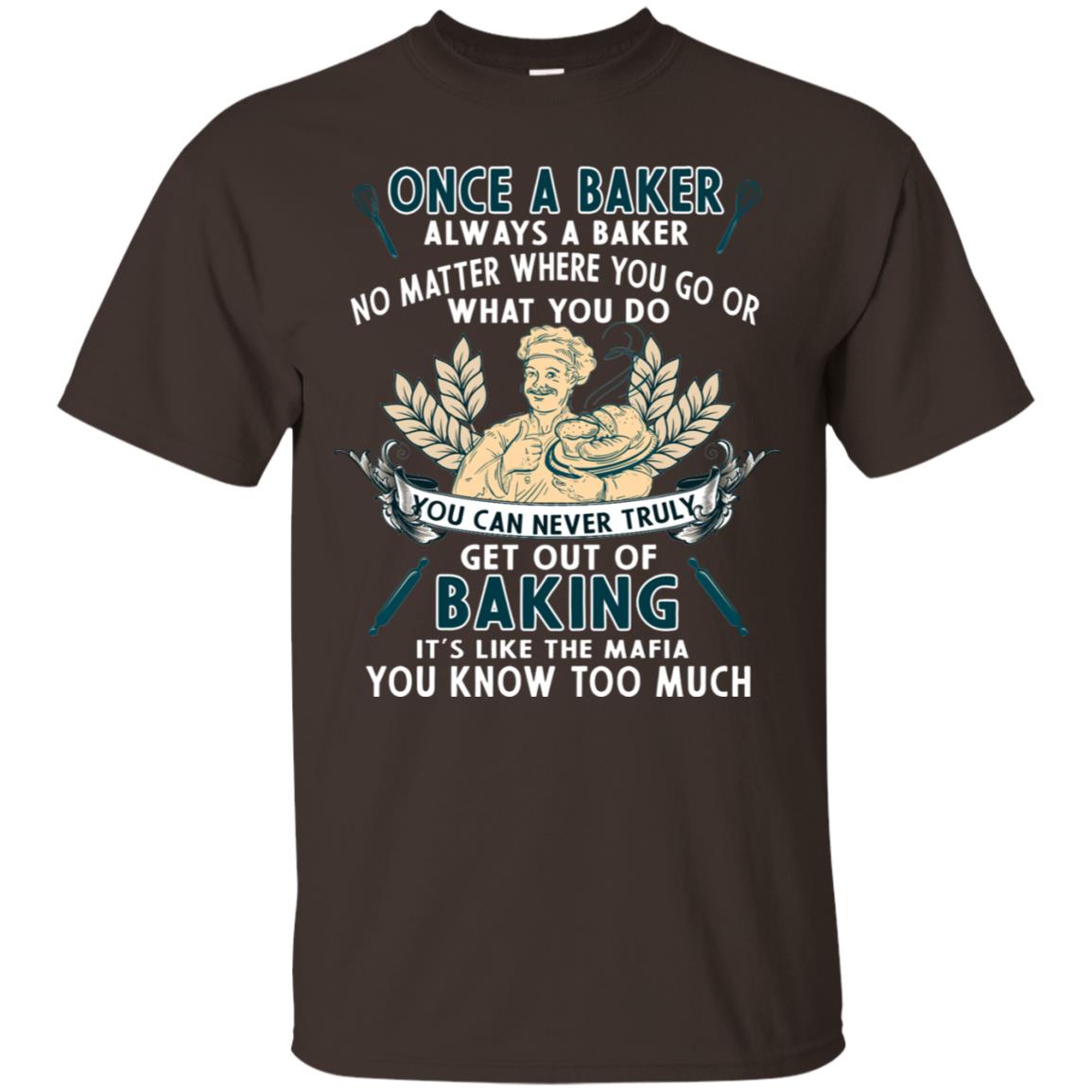 Once A Baker Always A Baker Baking Quote Gift Shirt Dark Chocolate