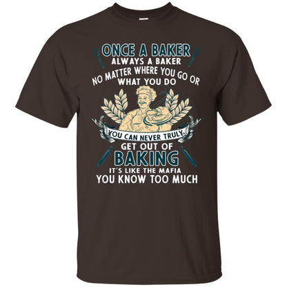 Once A Baker Always A Baker Baking Quote Gift Shirt Dark Chocolate