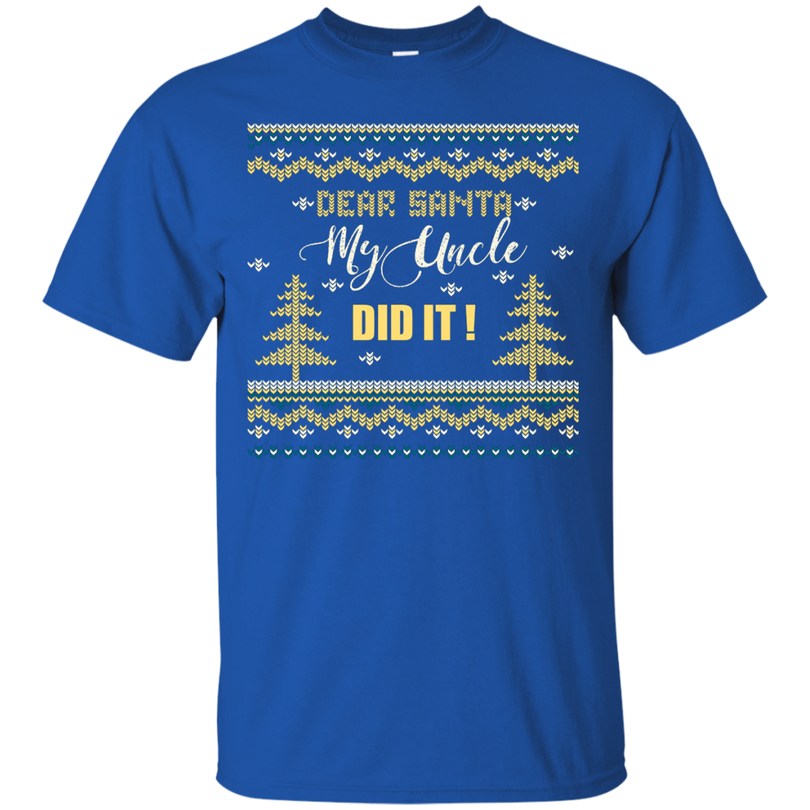 Christmas T-shirt Dear Santa My Uncle Did It Royal