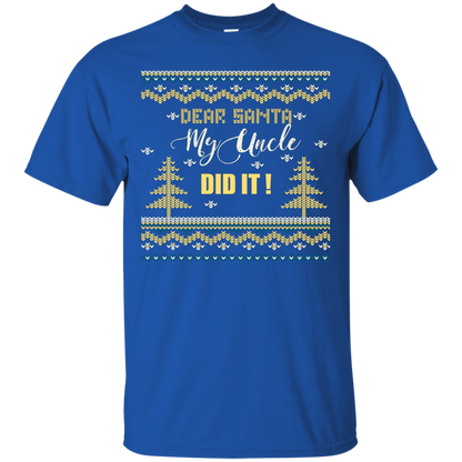 Christmas T-shirt Dear Santa My Uncle Did It Royal