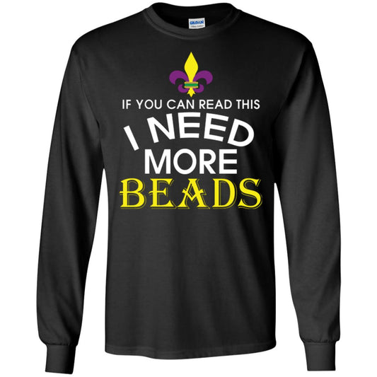 Mardi Gras T-shirt If You Can Read This I Need More Beads Black
