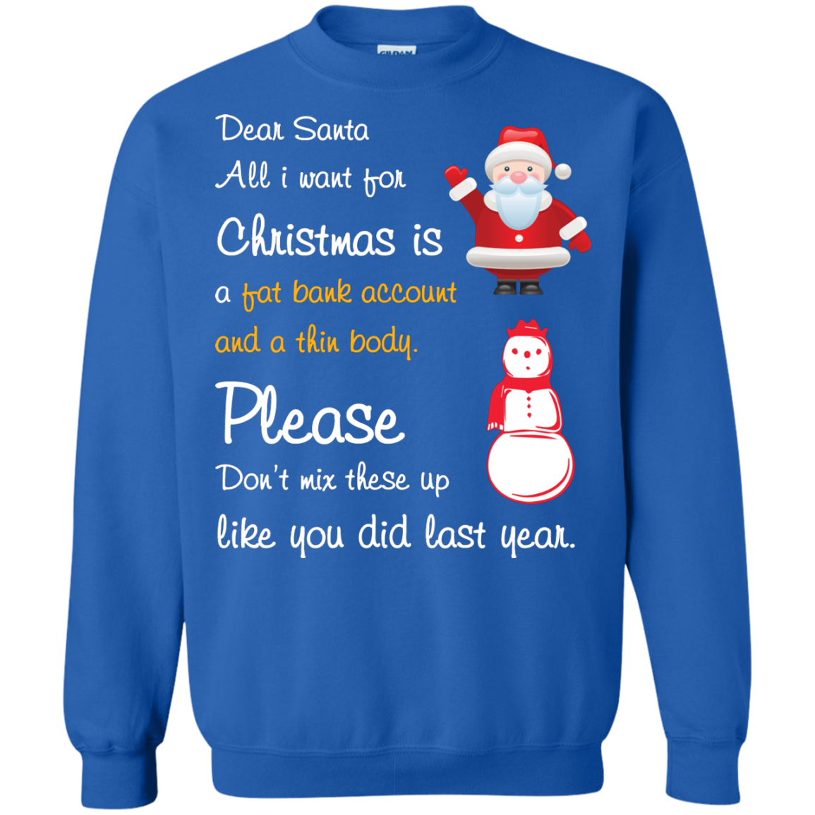 Christmas T-Shirt Dear Santa All I Want For Christmas Is A Fat Bank Account And A Thin Body Please Don't Mix These Up Like You Did Last Year Royal