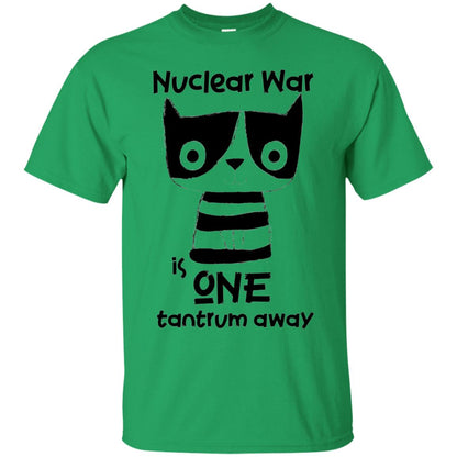 Nuclear War Is One Tantrum Away Graphic T-shirt Irish Green