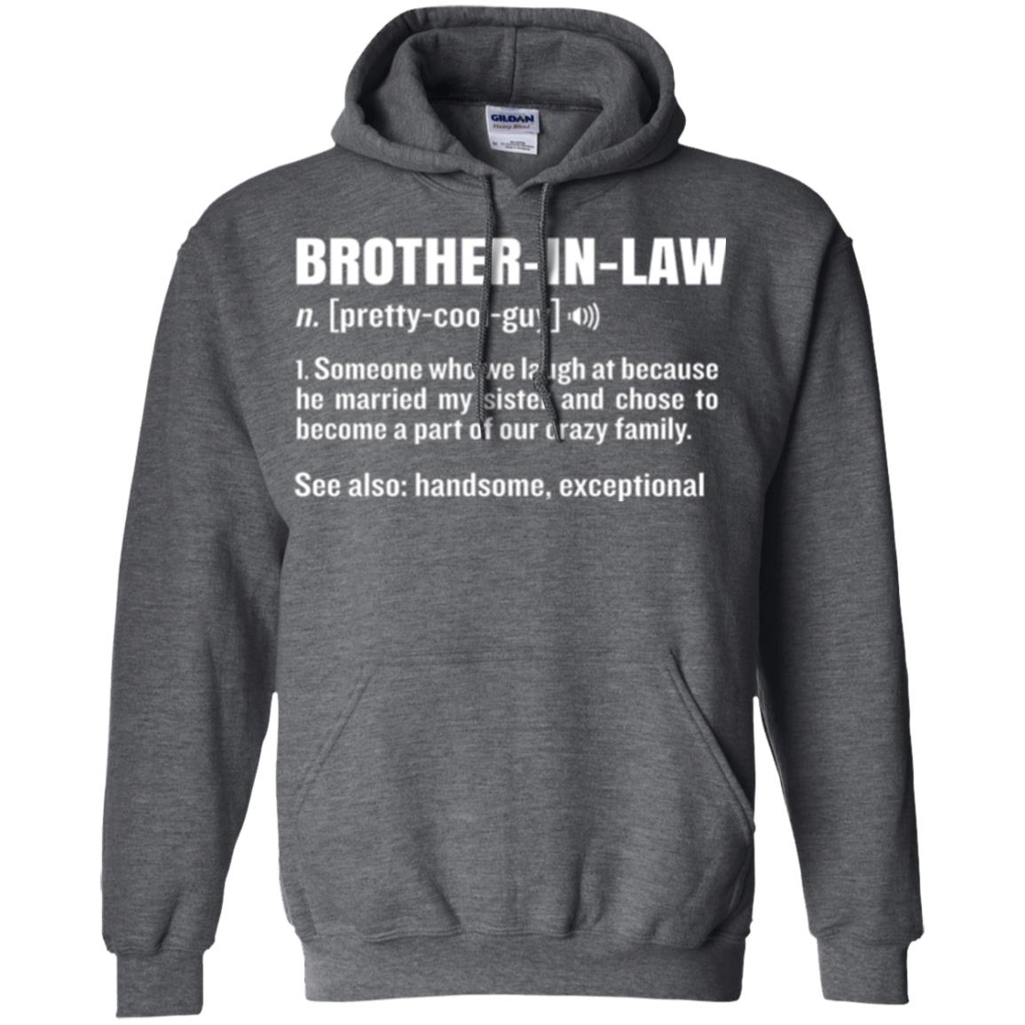 Family T-shirt Brother In Law Someone Who We Laugh At Because He Married My Sister Dark Heather