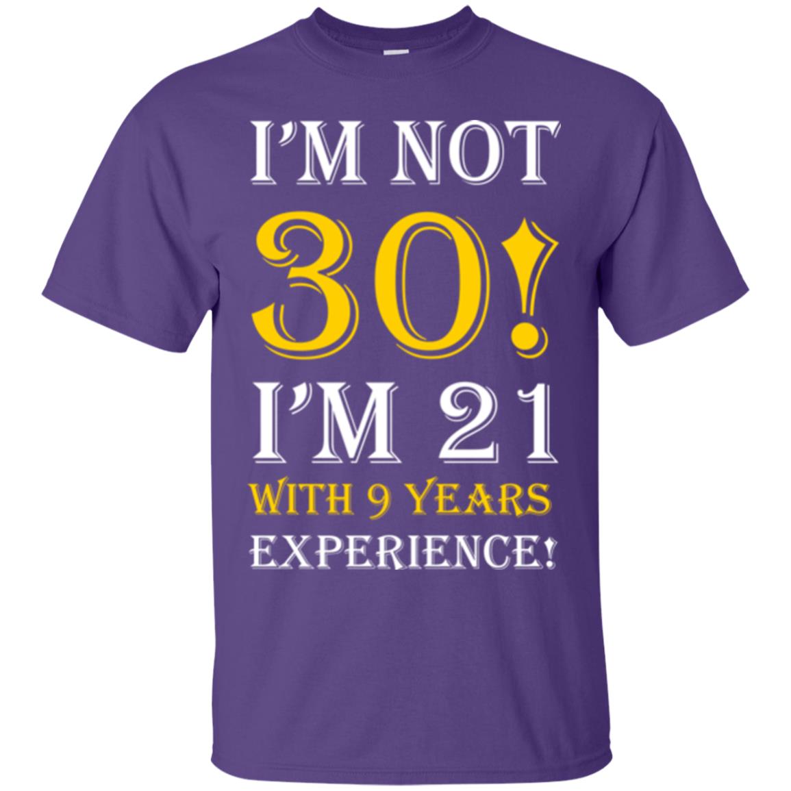 Birthday T-shirt I’m Not 30 I’m 21 With 9 Years Experience Purple