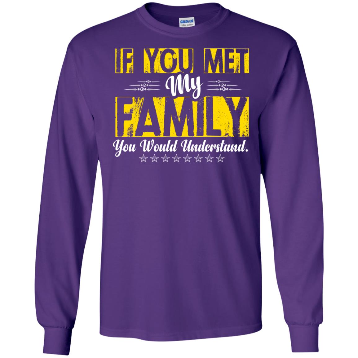 Family T-shirt If You Met My Family You Would Understand Purple