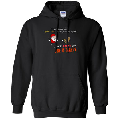 If You Start Your Jingle Bells Crap Early Again I Will Carve You Like A Turkey Santa Talks To Turkey Tshirt Black