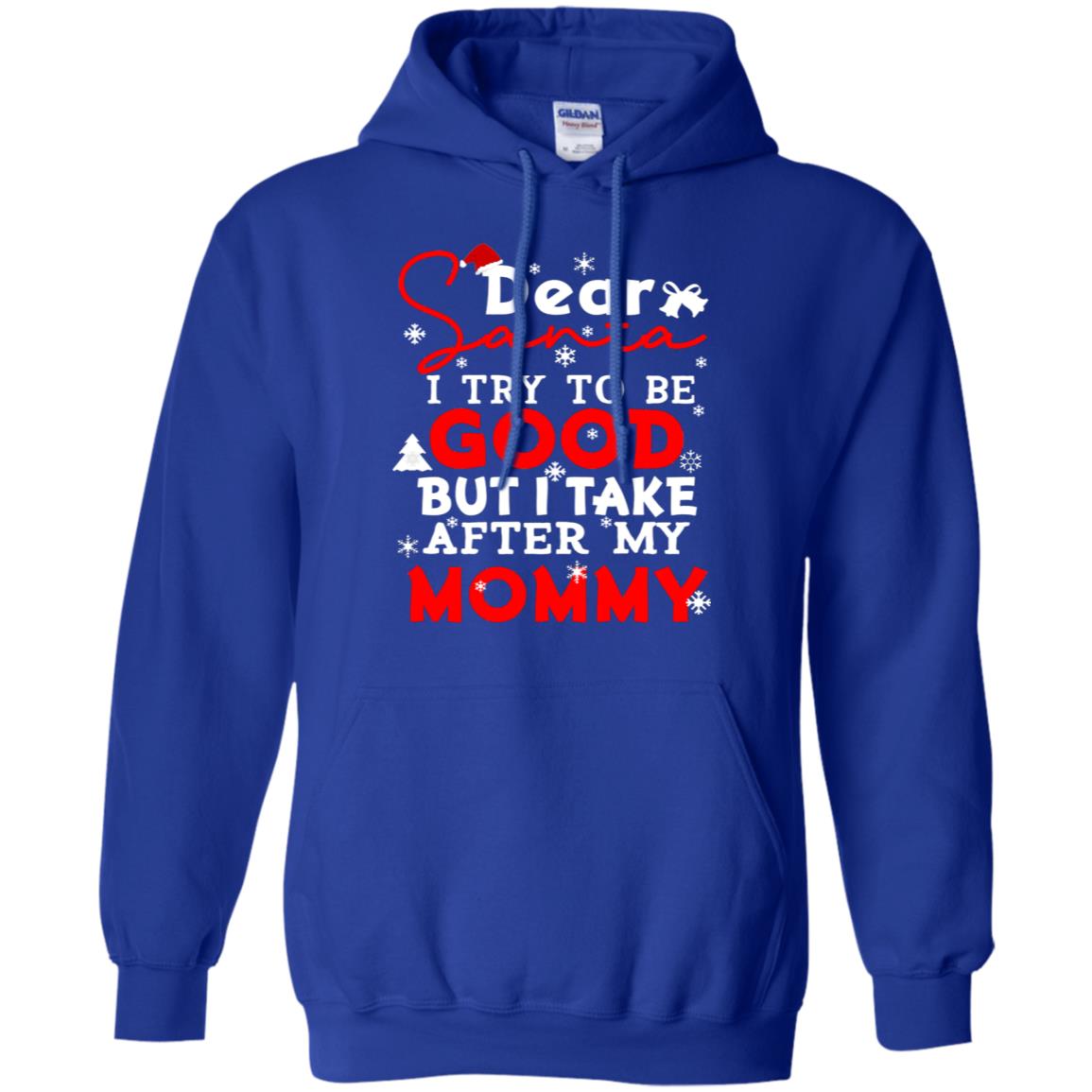 Dear Santa I Try To Be Good But I Take After My Mommy Ugly Christmas Family Matching Shirt Royal