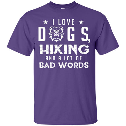 I Love Dogs Hiking And A Lot Of Bad Words Dogs And Hiking Lover T-shirt Purple