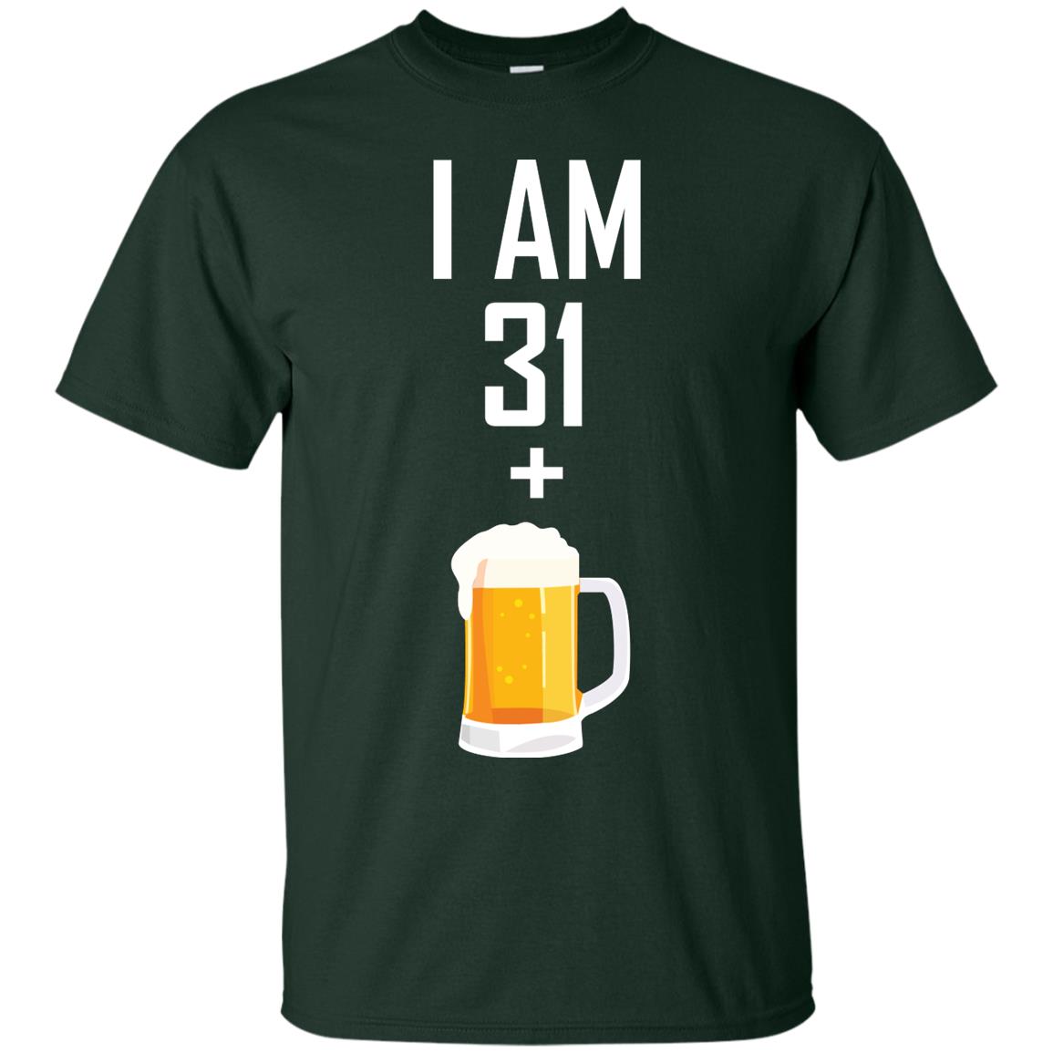 I Am 31 Plus 1 Beer 32th Birthday T-shirt Forest