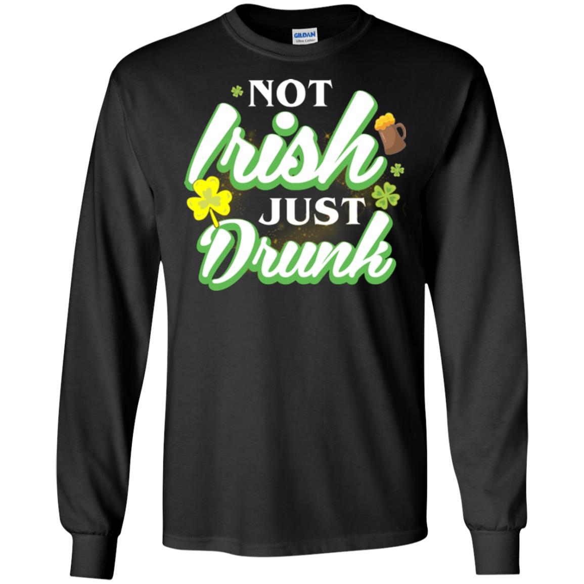 St. Patrick's Day T-shirt Not Irish Just Drunk Black