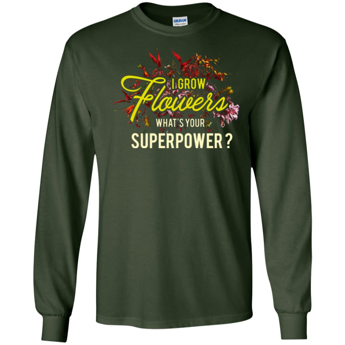 Florist T-shirt I Grow Flowers What's Your Superpower Forest Green