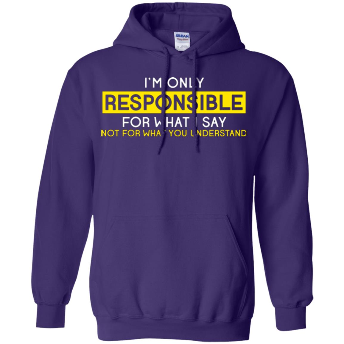 I’m Only Responsible For What I Say Not For What You Understand T-shirt Purple