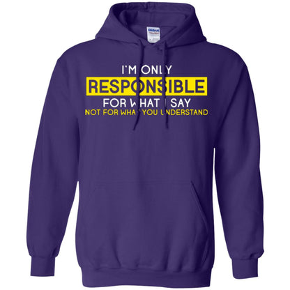 I’m Only Responsible For What I Say Not For What You Understand T-shirt Purple
