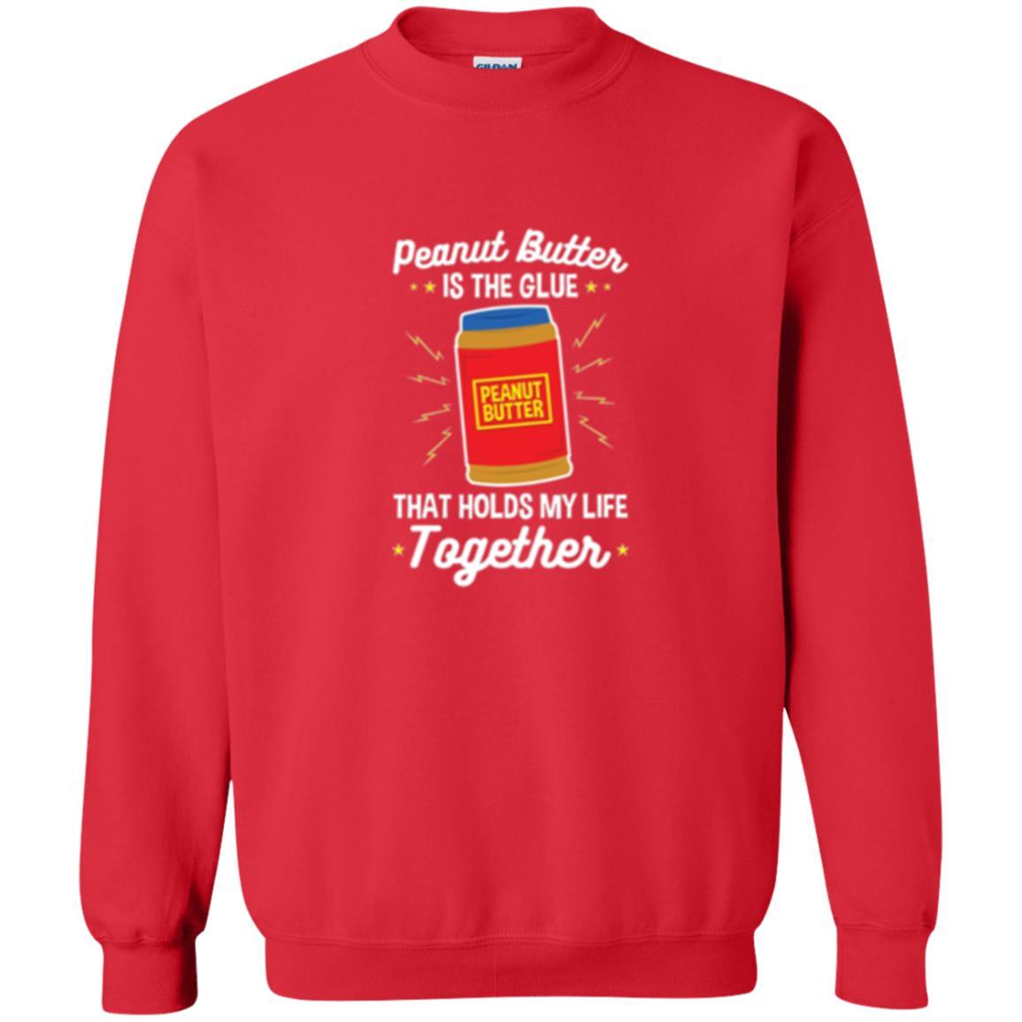 Peanut Butter Is The Glue That Holds My Life Together T-shirt Red