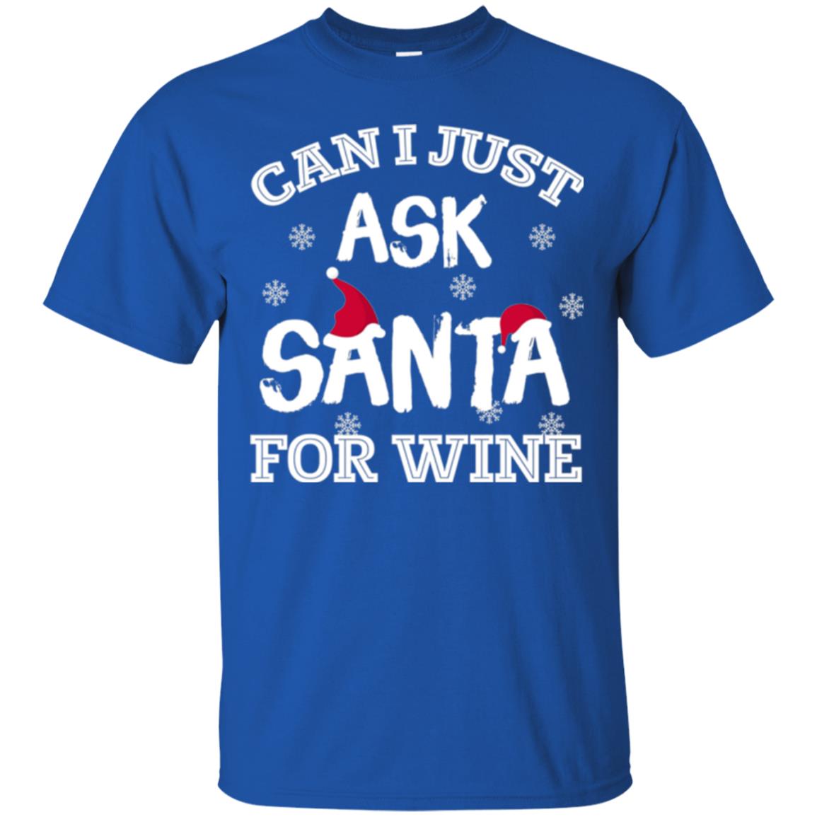 Christmas T-shirt Can I Just Ask Santa For Wine Royal