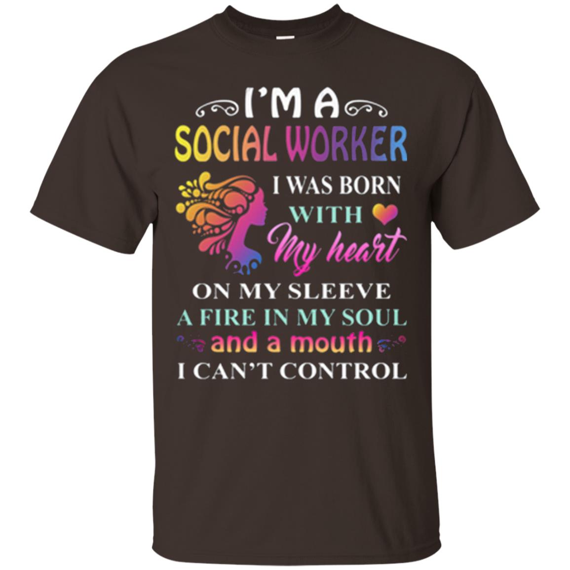 I Am A Social Worker I Was Born With My Heart On My Sleeve A Fire In My Soul And A Mouth I Cant Control Dark Chocolate