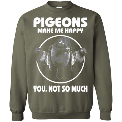 Pigeons Make Me Happy You Not So Much T-shirt