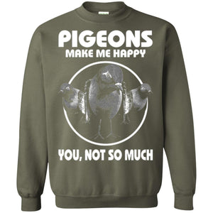 Pigeons Make Me Happy You Not So Much T-shirt