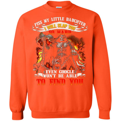 Piss My Little Daughter I Will Slap You So Hard Daddy Shirt Orange