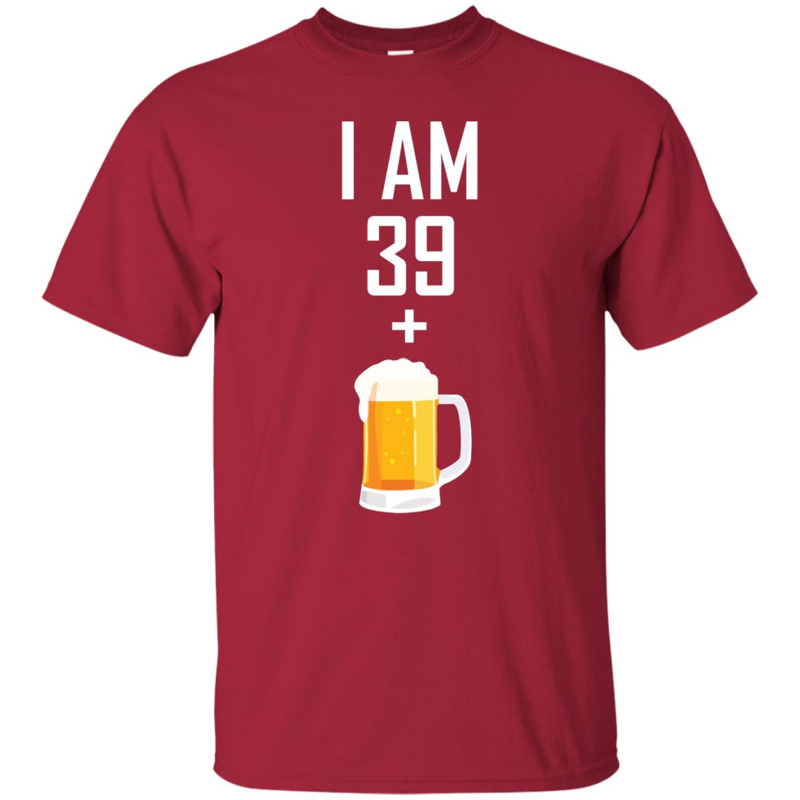 I Am 39 Plus 1 Beer 40th Birthday Shirt Cardinal