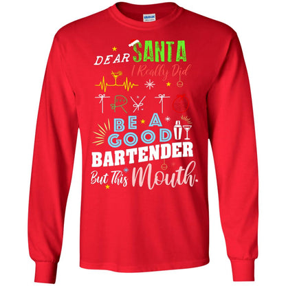 Dear Santa I Really Did Try To Be Good Bartender But This Mouth Gift Shirt Red