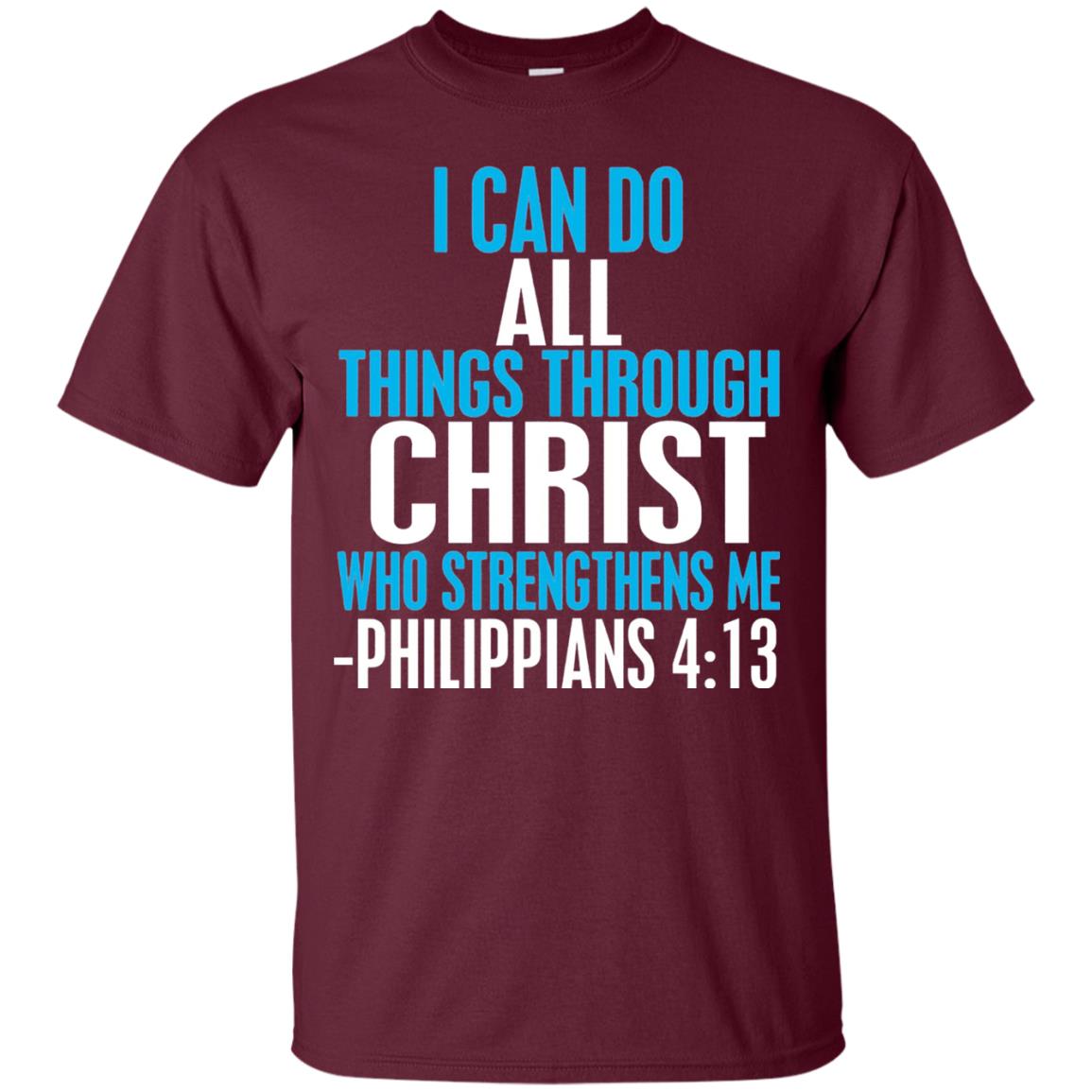 I Can Do All Things Through Christ Christian T-shirt Maroon