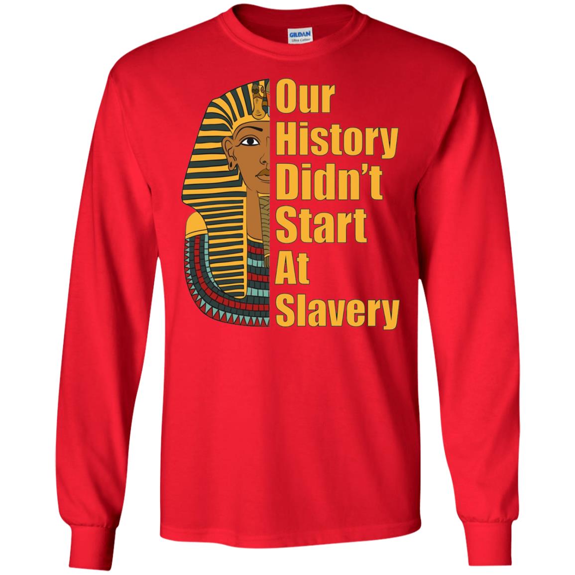 Proud African American T-shirt Black History Didn_t Start At Slavery Red