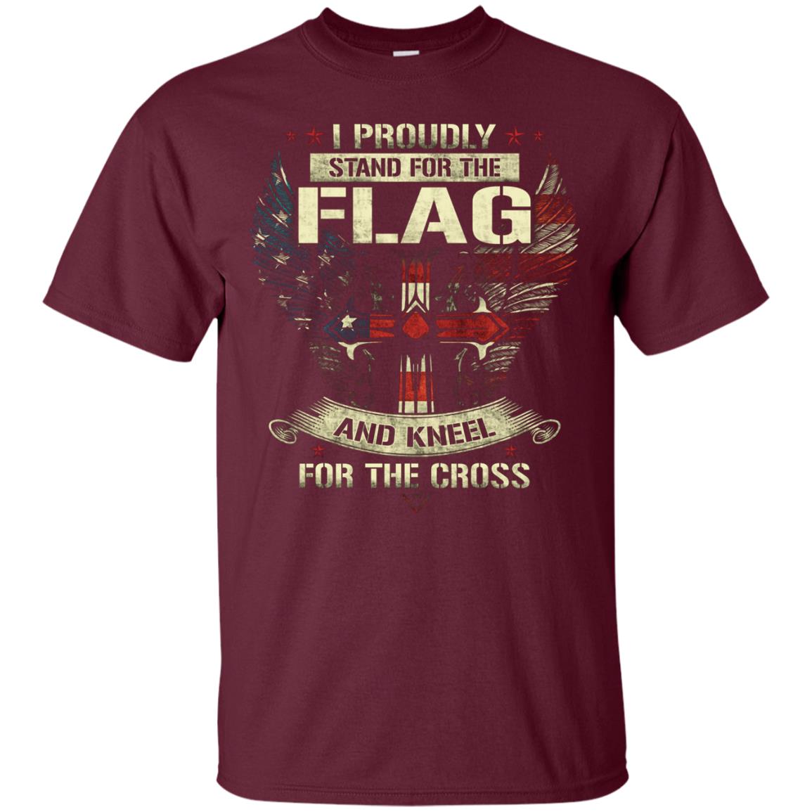 I Proudly Stand For The Flag And Kneel For The Cross Christian Shirt Maroon
