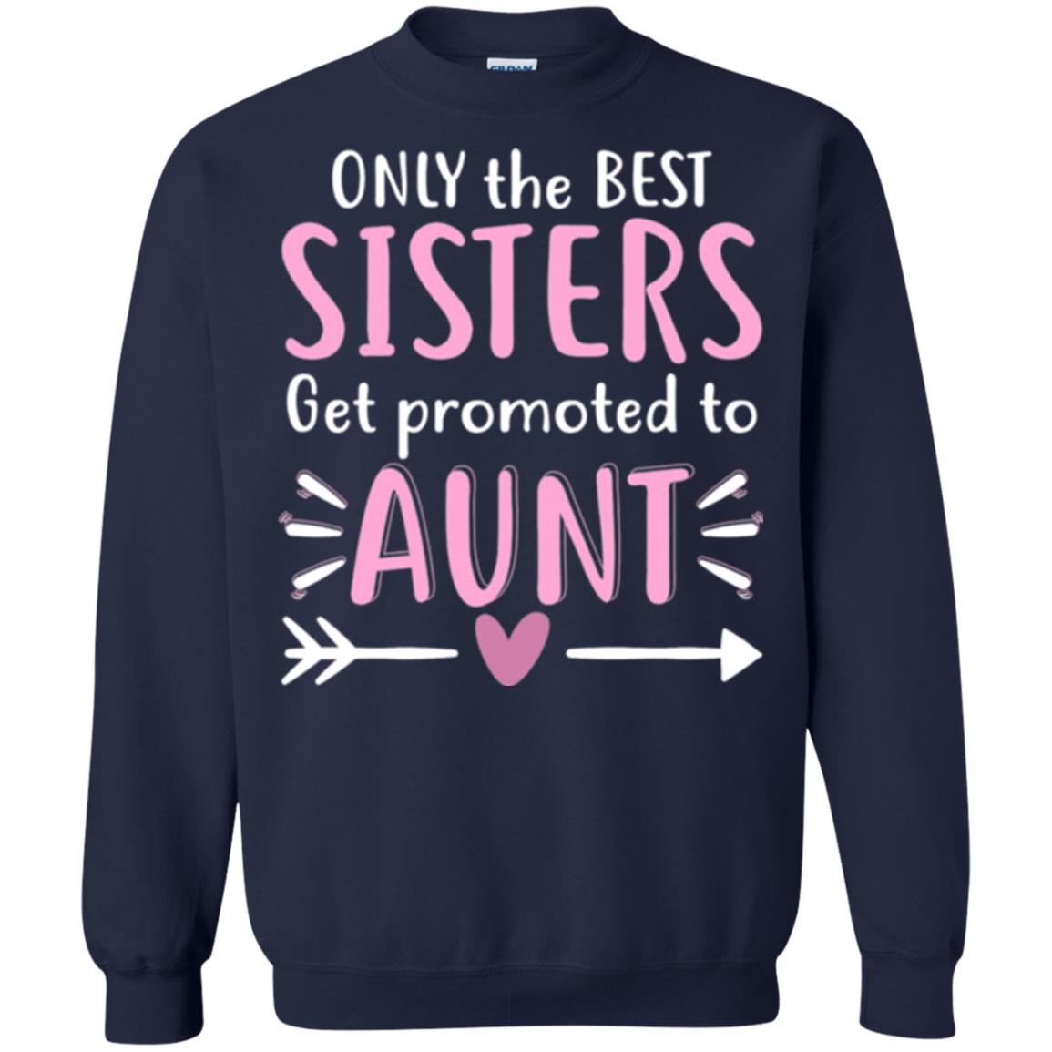 Aunt T-shirt Only The Best Sisters Get Promoted To Aunt Navy