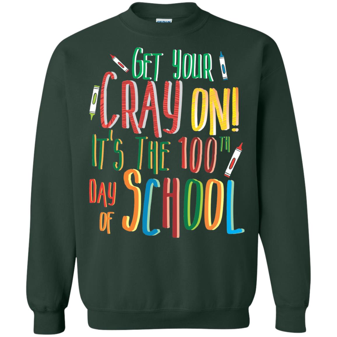 Teacher T-shirt Get Your Cray On It_s The 100th Day Of School Forest Green