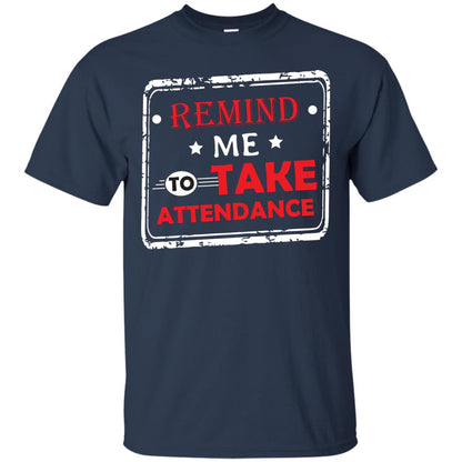 Remind Me To Take Attendance Teacher Shirt Navy