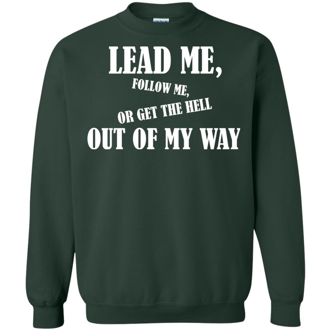Veteran T-shirt Lead Me Follow Me Or Get The Hell Out Of My Way Forest Green