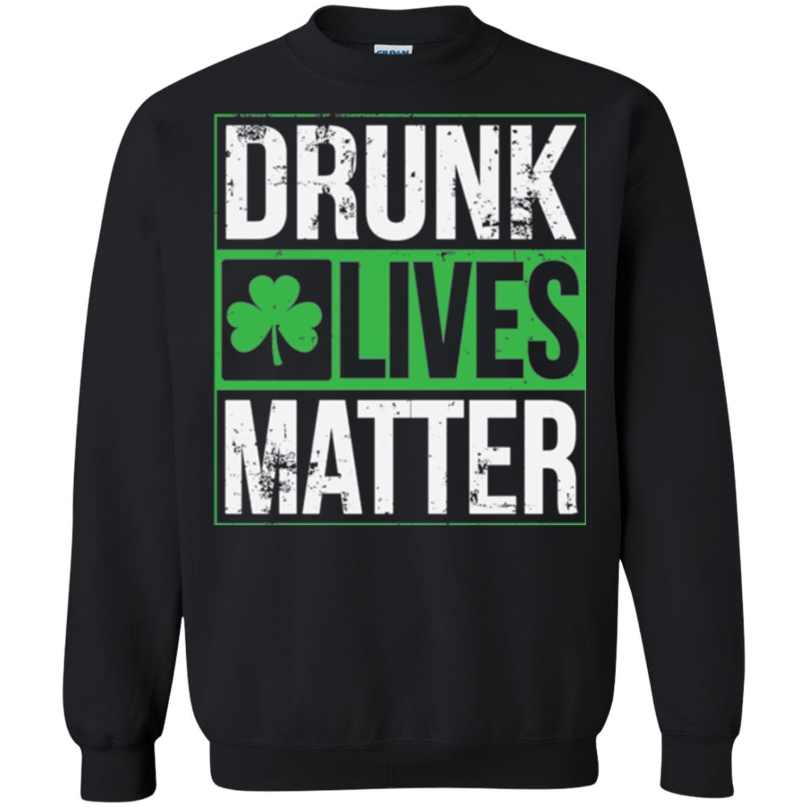 Drunk Lives Matter Saint Patrick_s Day T-shirt Black