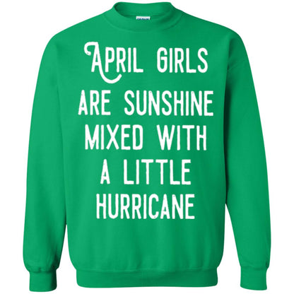 April Girls Are Sunshine Mixed With A Little Hurricane T-shirt Irish Green