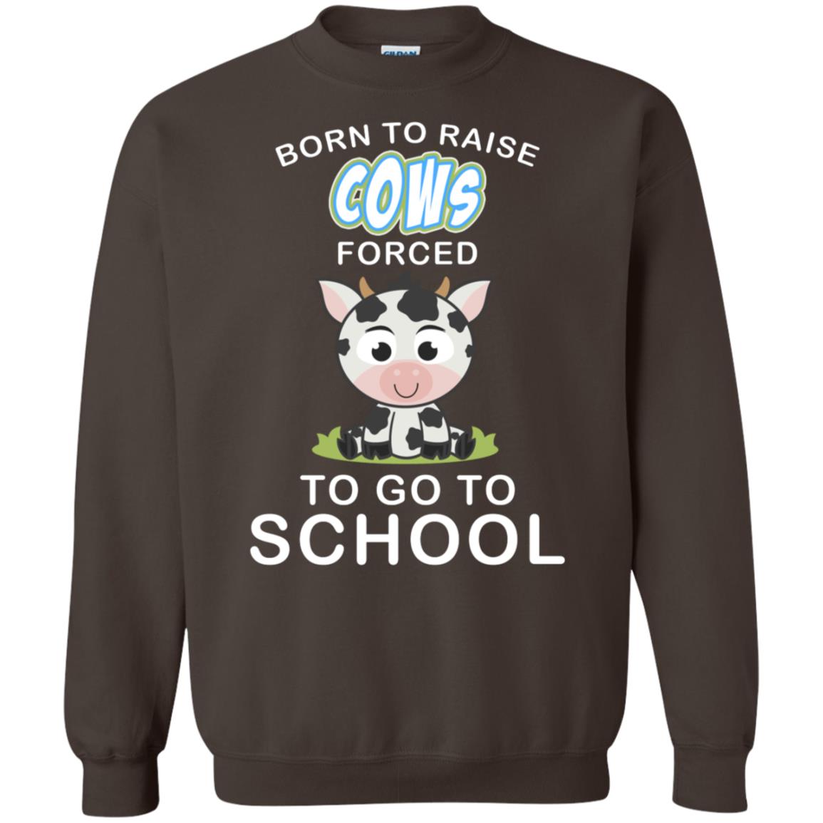 Born To Raise Cows Forced To Go To School Shirt Dark Chocolate