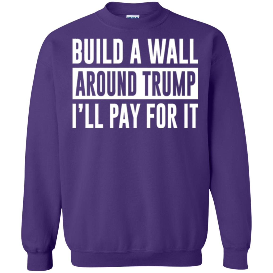 Anti Trump T-shirt Build A Wall Around Trump I_ll Pay For It Purple