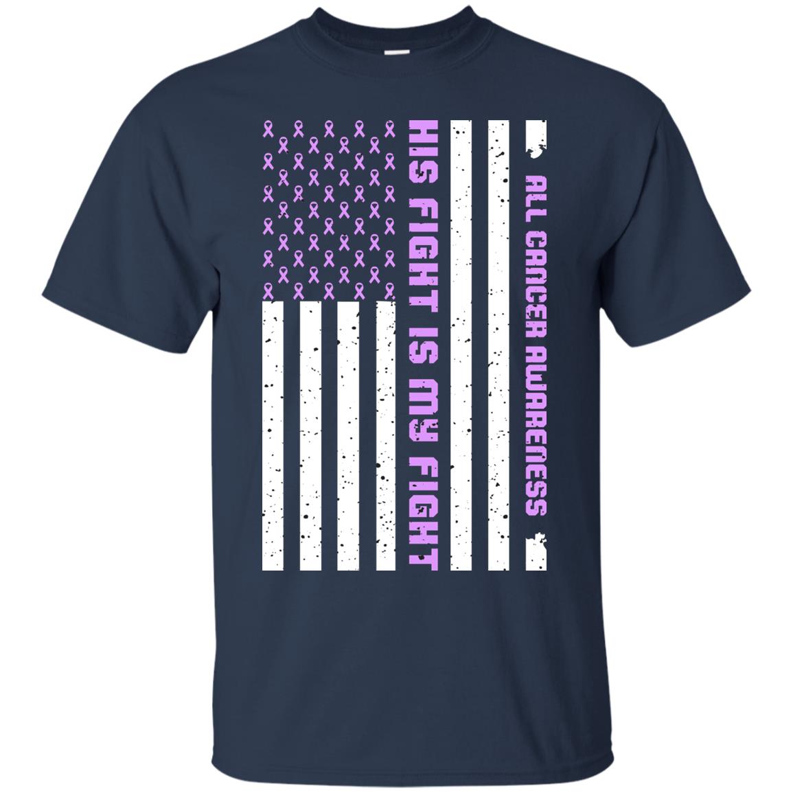 All Cancer Awareness His Fight Is My Fight Lavender Ribbon Stars Flag Of Usa Shirt Navy