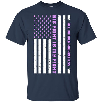 All Cancer Awareness His Fight Is My Fight Lavender Ribbon Stars Flag Of Usa Shirt Navy