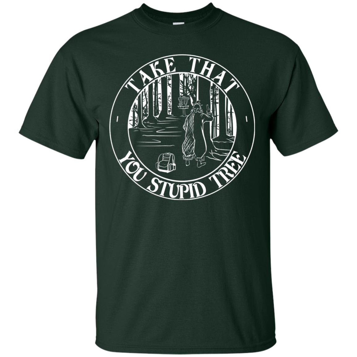 Take That Stupid Tree Funny Disc Golf T-shirt Forest
